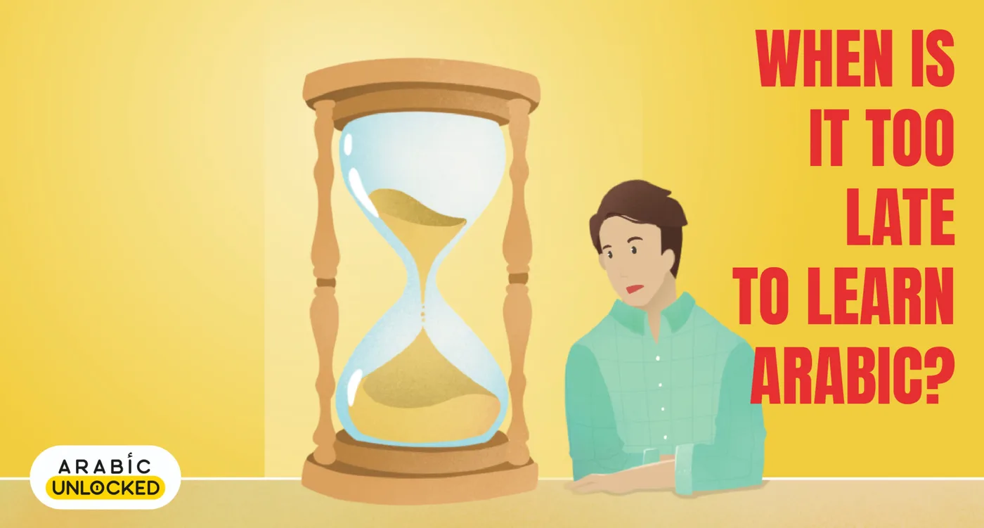 Planning to Learn Arabic After You Retire? 3 Reasons Why You Shouldn’t